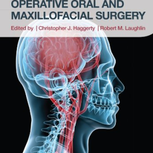 Atlas of Operative Oral and Maxillofacial Surgery 1st Edition, ISBN-13: 978-1118442340