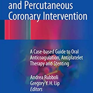 Atrial Fibrillation and Percutaneous Coronary Intervention, ISBN-13: 978-3319423982