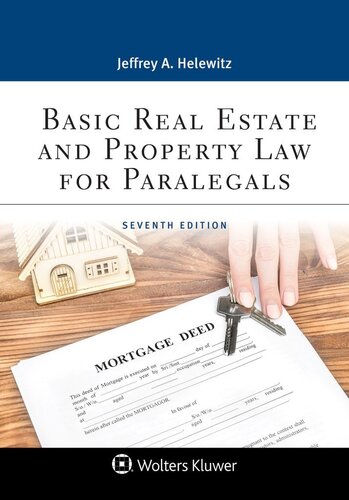 Basic Real Estate and Property Law for Paralegals 7th Edition by Jeffrey A. Helewitz, ISBN-13: 978-1543839555