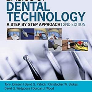 Basics of Dental Technology: A Step by Step Approach 2nd Edition, ISBN-13: 978-1118886212