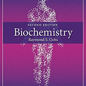 Biochemistry 2nd Edition Raymond S. Ochs, ISBN-13: 978-0367461874