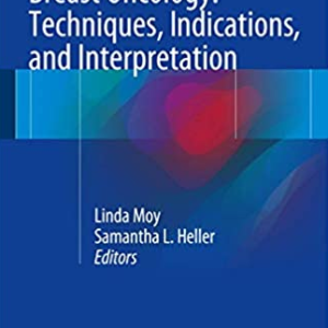 Breast Oncology: Techniques, Indications, and Interpretation Samantha L. Heller, ISBN-13: 978-3319425610