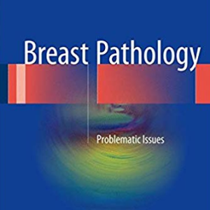 Breast Pathology: Problematic Issues, ISBN-13: 978-3319286532