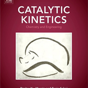 Catalytic Kinetics: Chemistry and Engineering 2nd Edition by Dmitry Yu Murzin, ISBN-13: 978-0444637536