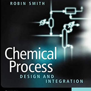Chemical Process: Design and Integration 1st Edition Robin Smith, ISBN-13: 978-0471486817