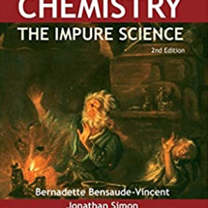 Chemistry: The Impure Science 2nd Edition Bernadette Bensaude-Vincent, ISBN-13: 978-1848168114