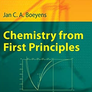 Chemistry from First Principles 2008th Edition Jan C. A. Boeyens, ISBN-13: 978-1860944277