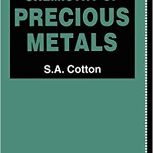 Chemistry of Precious Metals by S.A. Cotton, ISBN-13: 978-0751404135