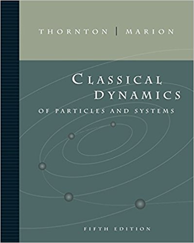 Classical Dynamics of Particles and Systems 5th Edition, ISBN-13: 978-0534408961