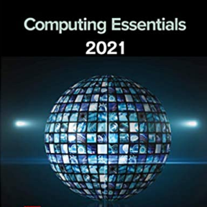 Computing Essentials 2021 International 28th Edition, ISBN-13: 978-1260570755