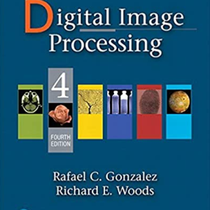 Digital Image Processing 4th Edition by Rafael Gonzalez, ISBN-13: 978-0133356724
