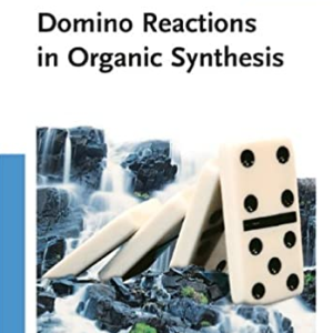 Domino Reactions in Organic Synthesis 1st Edition Lutz F. Tietze, ISBN-13: 978-3527290604