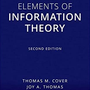 Elements of Information Theory 2nd Edition Thomas M. Cover, ISBN-13: 978-0471241959