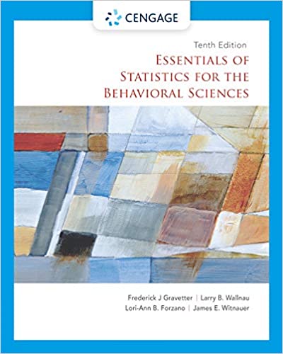 Essentials of Statistics for the Behavioral Sciences 10th Edition by Frederick J. Gravetter, ISBN-13: 978-0357365298