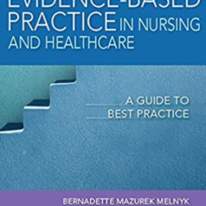 Evidence-Based Practice in Nursing & Healthcare: A Guide to Best Practice 4th Edition, ISBN-13: 978-1496384539