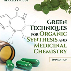 Green Techniques for Organic Synthesis and Medicinal Chemistry 2nd Edition, ISBN-13: 978-1119288589