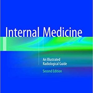 Internal Medicine: An Illustrated Radiological Guide 2nd Edition, ISBN-13: 978-3319819556