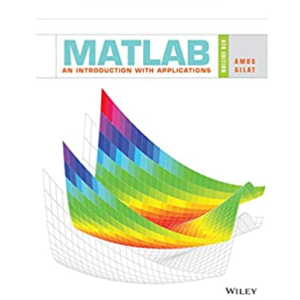 MATLAB: An Introduction with Applications 6th Edition Amos Gilat, ISBN-13: 978-1119385134