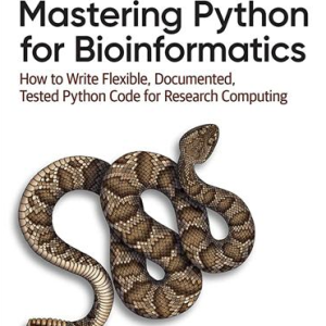 Mastering Python for Bioinformatics 1st Edition Ken Youens-Clark, ISBN-13: 978-1098100889