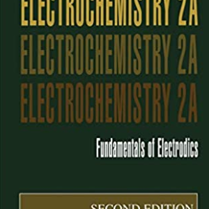 Modern Electrochemistry 2A: Fundamentals of Electrodics 2nd Edition John O’M. Bockris, ISBN-13: 978-0306461675
