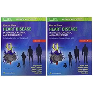 Moss & Adams’ Heart Disease in Infants, Children, and Adolescents 2 Volume Set 9th Edition, ISBN-13: 978-1496300249