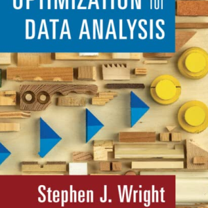 Optimization for Data Analysis 2022 Edition Stephen J. Wright, ISBN-13: 978-1316518984