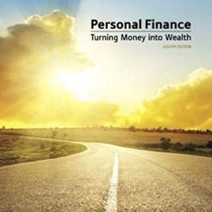 Personal Finance: Turning Money into Wealth 8th Edition Arthur J. Keown, ISBN-13: 978-0134730363