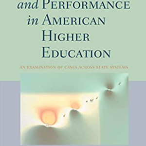 Policy and Performance in American Higher Education: An Examination of Cases across State Systems, ISBN-13: 978-0801891618