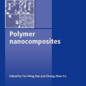 Polymer Nanocomposites 1st Edition Yiu-Wing Mai, ISBN-13: 978-1855739697