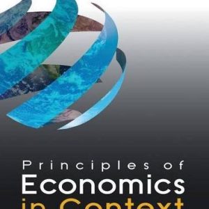 Principles of Economics in Context, ISBN-13: 978-0765638823