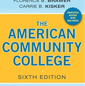 The American Community College 6th Edition Arthur M. Cohen, ISBN-13: 978-1118449813