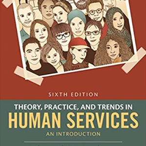 Theory, Practice, and Trends in Human Services: An Introduction 6th Edition, ISBN-13: 978-1305271494