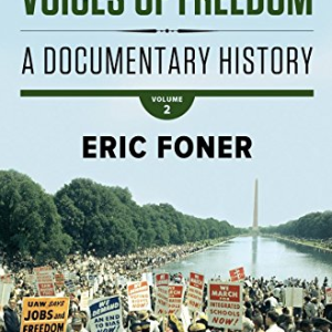 Voices of Freedom: A Documentary History 5th Edition Vol. 2, ISBN-13: 978-0393614503