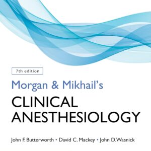 Morgan and Mikhail's Clinical Anesthesiology (7th Edition) – eBook PDF